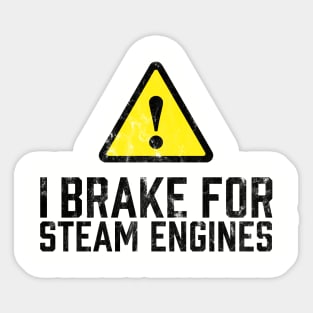 I Brake for Steam Engines Sticker